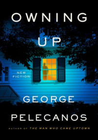 George Pelecanos — Owning Up