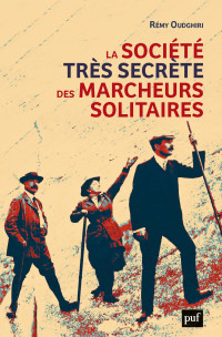 Rémy Oudghiri & Rémy Oudghiri — La société très secrète des marcheurs solitaires
