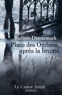 Véronique Biefnot [Biefnot, Véronique] — Place des ombres, après la brume
