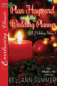 Bellann Summer — Plan Hayward and the Wedding Planner [A Holiday Story 1] (Siren Publishing Everlasting Classic ManLove)