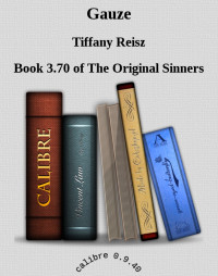 Tiffany Reisz — The Original Sinners [3.70] Gauze