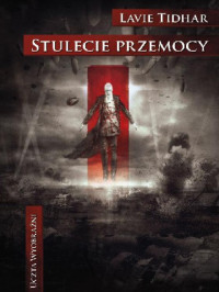 Lavie Tidhar — Stulecie przemocy