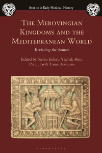 Stefan Esders;Yitzhak Hen;Pia Lucas;Tamar Rotman; — The Merovingian Kingdoms and the Mediterranean World