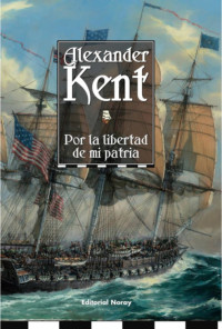 Alexander Kent — Por la libertad de mi patria