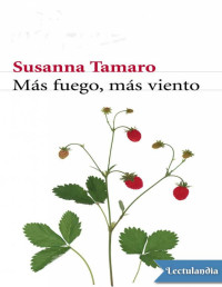 Susanna Tamaro — MÁS FUEGO, MÁS VIENTO