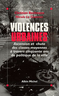 Bachmann, C — Violences urbaines: Ascension et chute des classes moyennes à travers cinquante ans de politique de la ville (French Edition)
