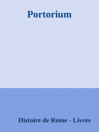 Histoire de Rome - Livres — Le portorium - douanes, octrois et péages chez les Romains