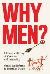 Nancy Lindisfarne;Jonathan Neale; — Why Men?