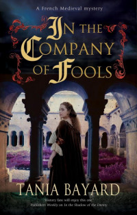 Tania Bayard — In the Company of Fools (Christine de Pizan Mysteries 3)