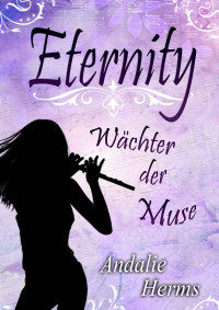 Herms, Andalie — Eternity - Wächter der Muse