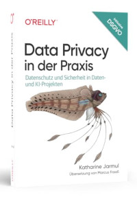 Katharine Jarmul — Data Privacy in der Praxis: Datenschutz und Sicherheit in Daten- und KI-Projekten