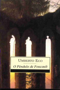 Umberto Eco — O Pêndulo de Foucault