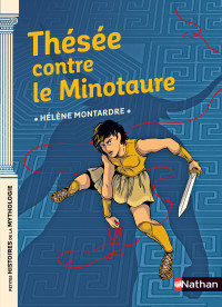 Hélène Montardre — Thésée contre le Minotaure - Dès 9 ans