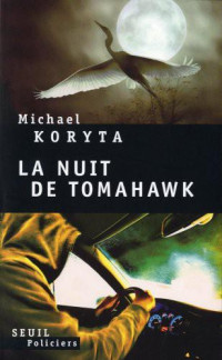 Michael Koryta [Koryta, Michael] — La nuit de tomahawk