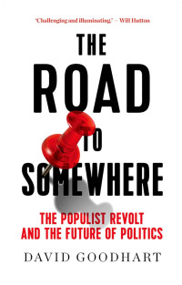 David Goodhart — The Road to Somewhere