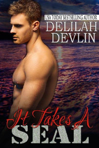 Delilah Devlin — It Takes a SEAL