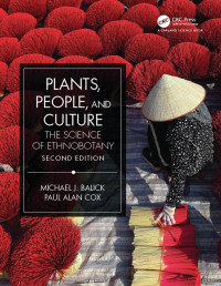 Michael J. Balick — PLANTS, PEOPLE, AND CULTURE; THE SCIENCE OF ETHNOBOTANY; Second Edition