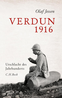 Jessen, Olaf — Verdun 1916: Urschlacht des Jahrhunderts