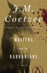 J. M. Coetzee [Coetzee, J. M.] — Waiting for the Barbarians