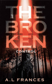 A.L. Frances — The Broken III: Control