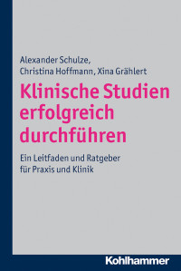 Alexander Schulze, Christina Hoffmann, **na Grählert & Christina Hoffmann & **na Grählert — Klinische Studien erfolgreich durchführen