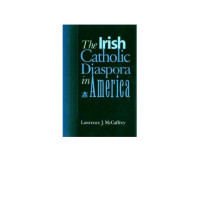 McCaffrey, Lawrence John — The Irish Catholic Diaspora in America