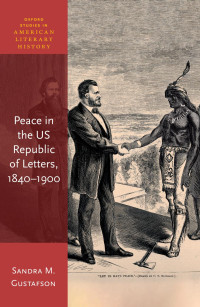 Sandra M. Gustafson — Peace in the US Republic of Letters, 1840-1900