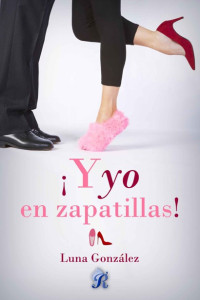 Luna González — ¡Y yo en zapatillas!