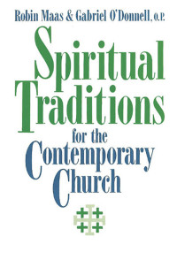 Maas, Robin M. Van L.;Odonnell, Gabriel; & Gabriel O’Donnell — Spiritual Traditions for the Contemporary Church