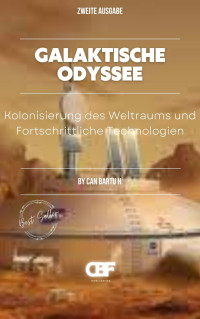 CAN BARTU H. — Galaktische Odyssee: Kolonisierung des Weltraums und Fortschrittliche Technologien