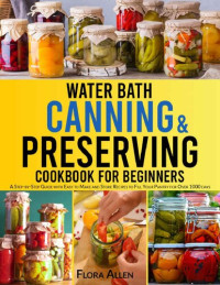 Flora Allen — Water Bath Canning & Preserving Cookbook for Beginners