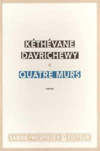 Kéthévane Davrichewy [Davrichewy, Kéthévane] — Quatre murs