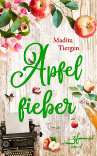 Madita Tietgen — Apfelfieber: Liebesroman (Irland – Von Cider bis Liebe 1) (German Edition)
