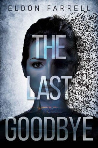 Eldon Farrell — The Last Goodbye (Citadel Book 1)