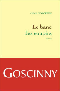 Goscinny Anne [Goscinny Anne] — Le Banc Des Soupirs