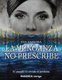 Eva Zamora — La Venganza No Prescribe