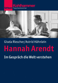 Gisela Riescher & Astrid Hähnlein — Hannah Arendt