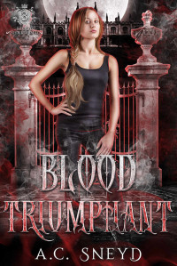 A.C. Sneyd — Blood Triumphant (Shattered Book 3)