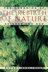 Rupert Sheldrake — The Rebirth of Nature