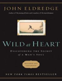 John Eldredge — Wild at Heart Revised & Updated