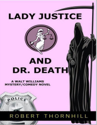 Robert Thornhill — Lady Justice And Dr. Death