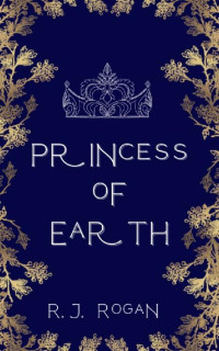 R.J. Rogan — Princess of Earth