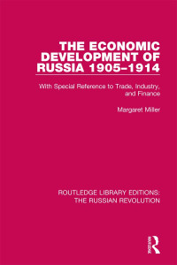 Miller, Margaret; — The Economic Development of Russia 1905-1914: With Special Reference to Trade, Industry, and Finance