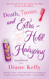 Kelly, Diane — Tara Holloway 03-Death, Taxes, and Extra-Hold Hairspray