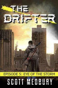 Scott Medbury — Eye of the Storm: An America Falls Thriller (The Drifter Book 5)