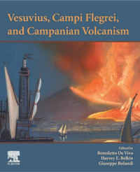 Benedetto De Vivo, Harvey E.Belkin, Giuseppe Rolandi — Vesuvius, Campi Flegrei, and Campanian Volcanism