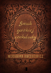 Weronika Ancerowicz — Smak gorzkiej czekolady