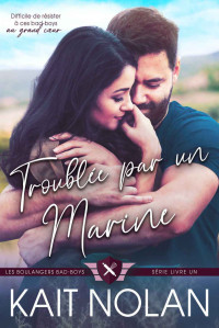 Kait Nolan — Troublée par un Marine (French Edition)