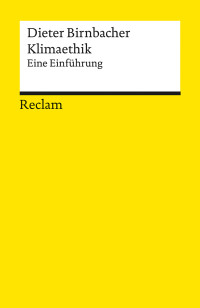 Dieter Birnbacher; — Klimaethik. Eine Einführung