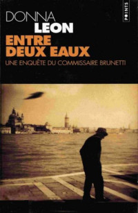 Donna Leon — Entre deux eaux (Commissaire Brunetti 5)